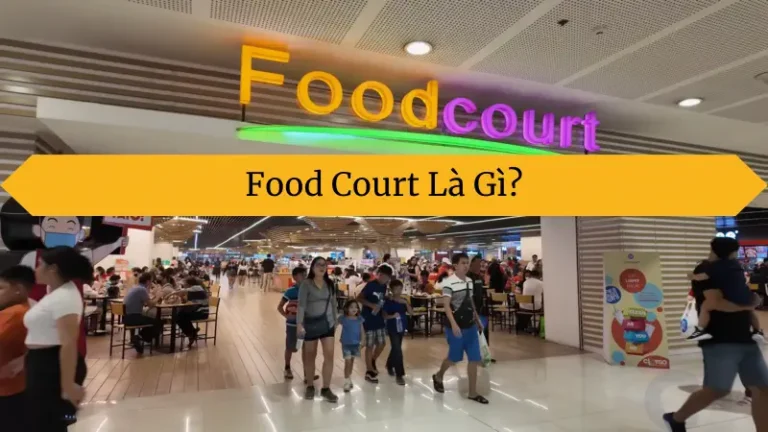 Food Court Là Gì? Tại sao Food Court ngày càng phổ biến?